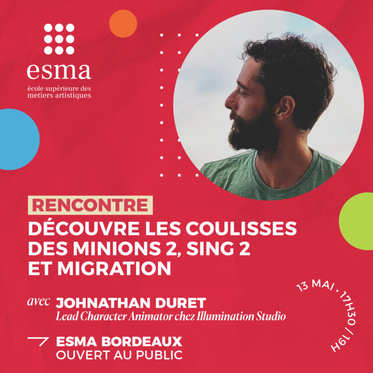 Rencontre 3D : l’ancien diplômé Jonathan Duret - Tous en Scène 2, Migration, Les Minions 2 - à la rencontre des étudiants bordelais !
